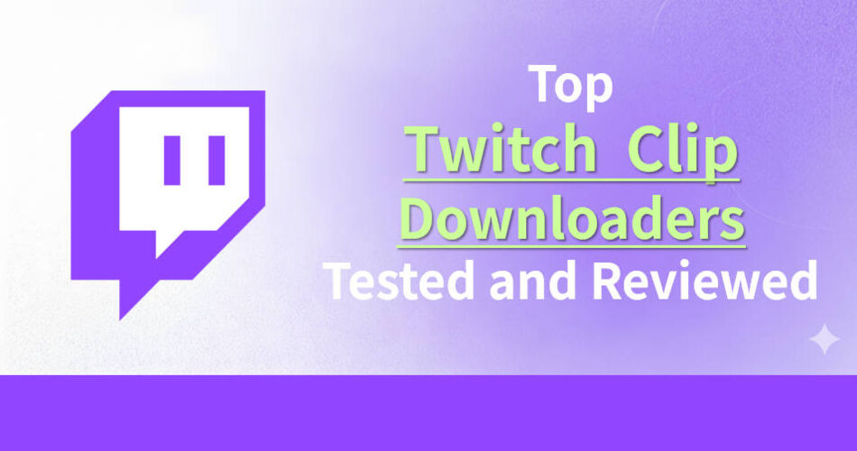 Top Twitch clip downloaders 